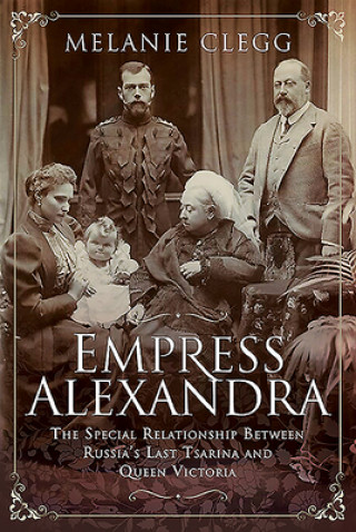 Könyv Empress Alexandra Melanie Clegg