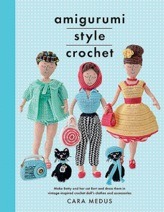 Книга Amigurumi Style Crochet Cara Medus