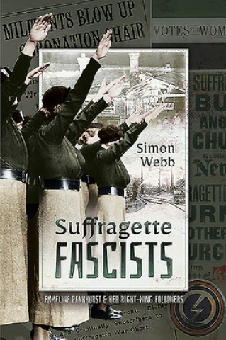 Książka Suffragette Fascists Simon Webb