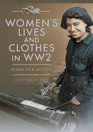Carte Women's Lives and Clothes in WW2 Lucy Adlington