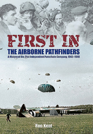 Könyv First In: The Airborne Pathfinders Ron Kent