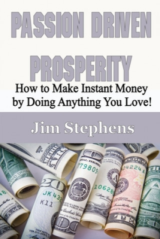 Knjiga Passion Driven Prosperity Jim Stephens
