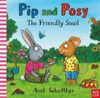 Carte Pip and Posy: The Friendly Snail Axel Scheffler