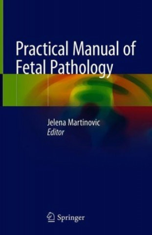 Livre Practical Manual of Fetal Pathology Jelena Martinovic