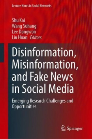 Kniha Disinformation, Misinformation, and Fake News in Social Media Shu Kai