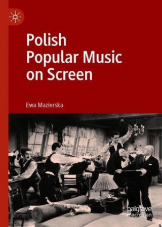 Libro Polish Popular Music on Screen Ewa Mazierska