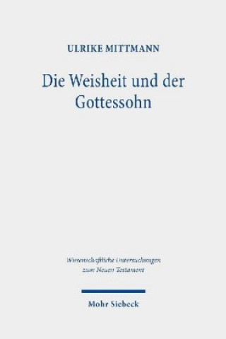 Knjiga Die Weisheit und der Gottessohn Ulrike Mittmann