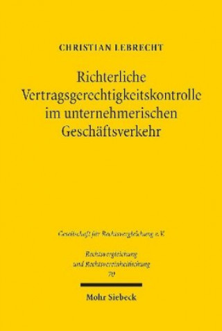 Boek Richterliche Vertragsgerechtigkeitskontrolle im unternehmerischen Geschaftsverkehr Christian Lebrecht