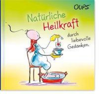 Kniha Oups Minibuch - Natürliche Heilkraft durch liebevolle Gedanken. Günter Bender