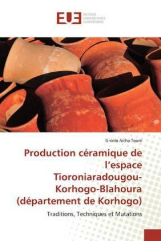 Kniha Production ceramique de l'espace Tioroniaradougou-Korhogo-Blahoura (departement de Korhogo) 