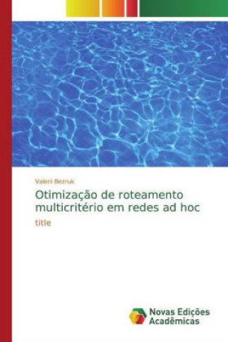 Knjiga Otimizaç?o de roteamento multicritério em redes ad hoc Valerii Bezruk
