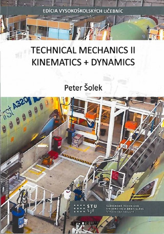 Kniha Technical mechanics II, Kinematics + Dynamics Peter Šolek