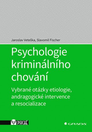 Kniha Psychologie kriminálního chování Jaroslav Veteška