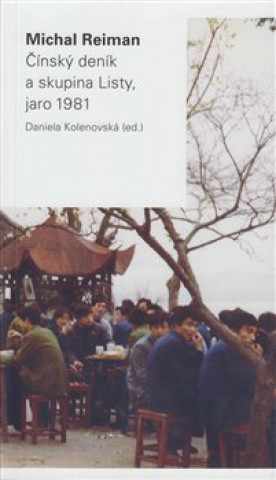 Kniha Čínský deník a skupina Listy, jaro 1981 Michal Reiman