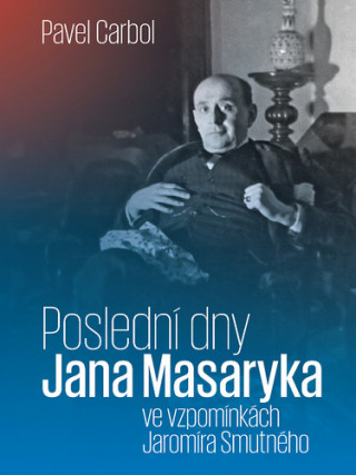 Book Poslední dny Jana Masaryka Pavel Carbol