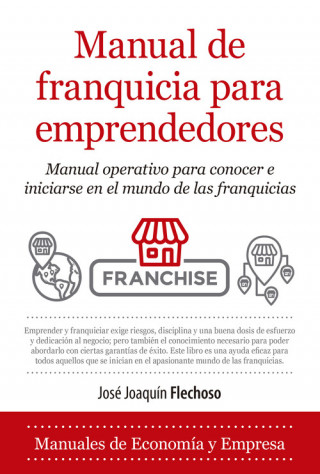 Könyv Manual de franquicia para emprendedores JOSE JOAQUIN FLECHOSO