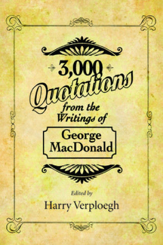 Kniha 3,000 Quotations from the Writings of George MacDonald Harry Verploegh