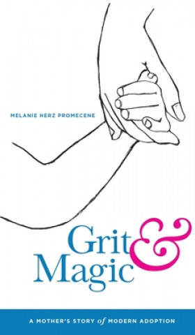 Knjiga Grit & Magic Melanie Herz Promecene