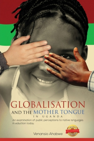 Könyv Globalisation and the Mother Tongue in Uganda 
