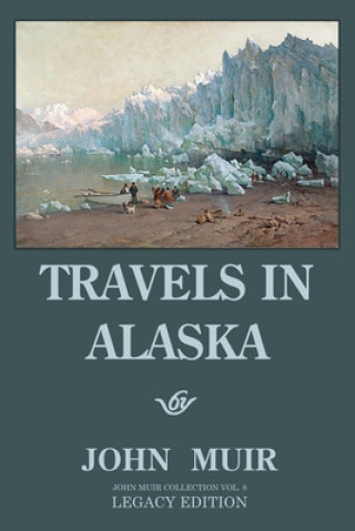 Kniha Travels In Alaska - Legacy Edition 