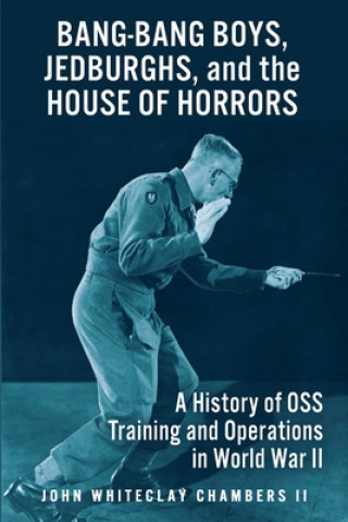 Könyv Bang-Bang Boys, Jedburghs, and the House of Horrors 