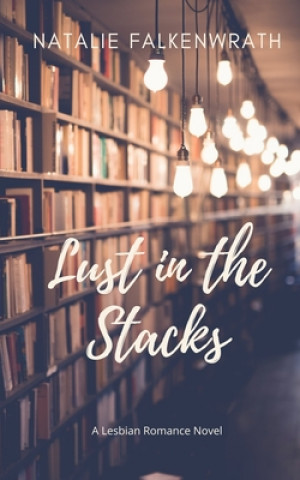 Knjiga Lust in the Stacks Natalie Falkenwrath