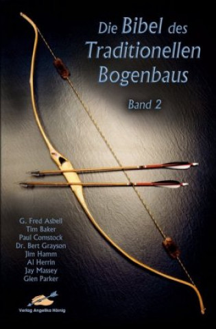 Könyv Die Bibel des traditionellen Bogenbaus / Die Bibel des traditionellen Bogenbaus, Band 2 - Softcover Tim Baker