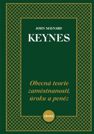 Книга Obecná teorie zaměstnanosti, úroku a peněz John Maynard Keynes