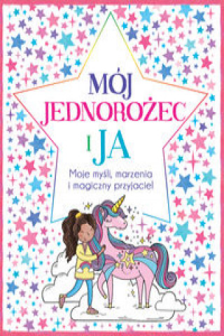 Kniha Mój Jednorożec i Ja Moje myśli marzenia i magiczny przyjaciel Bailey Ellen