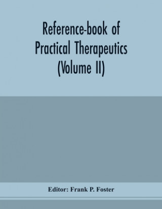 Libro Reference-book of practical therapeutics (Volume II) Frank P. Foster