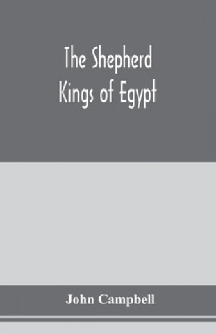 Knjiga shepherd kings of Egypt John Campbell