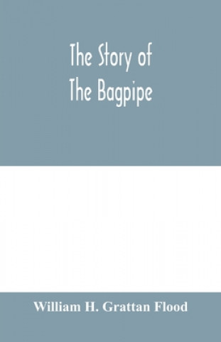Libro story of the bagpipe William H. Grattan Flood