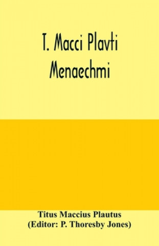 Book T. Macci Plavti. Menaechmi P. Thoresby Jones