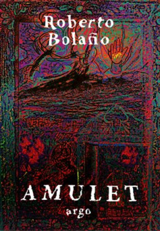 Kniha Amulet Roberto Bolaňo