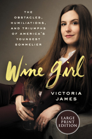 Książka Wine Girl: The Trials and Triumphs of America's Youngest Sommelier 