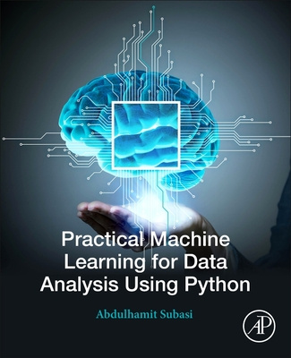 Book Practical Machine Learning for Data Analysis Using Python Abdulhamit Subasi