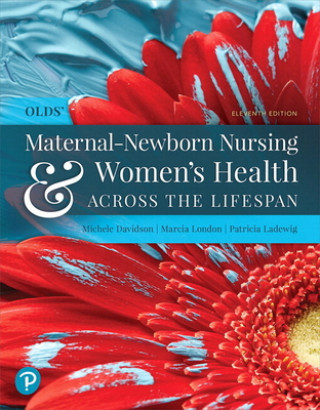 Carte Olds' Maternal-Newborn Nursing & Women's Health Across the Lifespan Plus Mylab Nursing with Pearson Etext -- Access Card Package [With Access Code] Marcia London