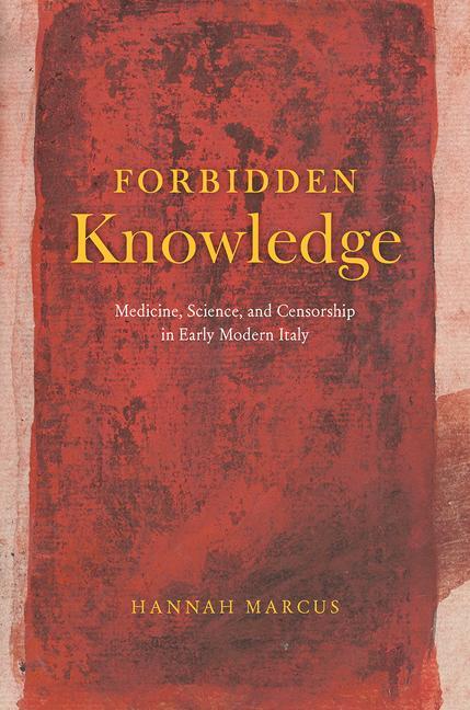 Könyv Forbidden Knowledge - Medicine, Science, and Censorship in Early Modern Italy 