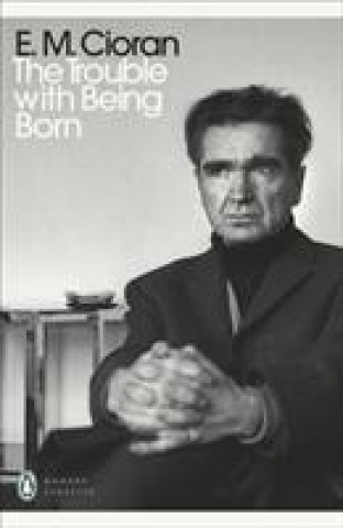 Könyv The Trouble With Being Born E. M. Cioran