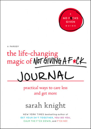 Carte The Life-Changing Magic of Not Giving a F*ck Journal: Practical Ways to Care Less and Get More 