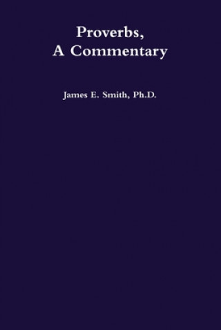 Knjiga Proverbs, a Commentary James E. Smith