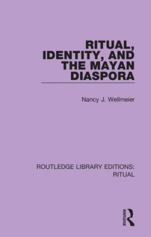 Buch Ritual, Identity, and the Mayan Diaspora Nancy J. Wellmeier