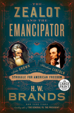 Kniha The Zealot and the Emancipator: John Brown, Abraham Lincoln, and the Struggle for American Freedom 