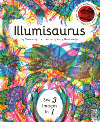 Kniha Illumisaurus: Explore the World of Dinosaurs with Your Magic Three Color Lens Carnovsky