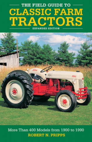 Carte Field Guide to Classic Farm Tractors, Expanded Edition 