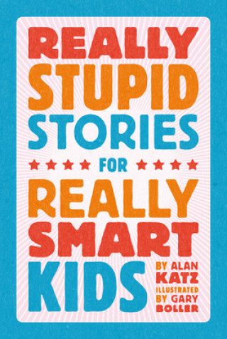 Kniha Really Stupid Stories for Really Smart Kids Gary Boller