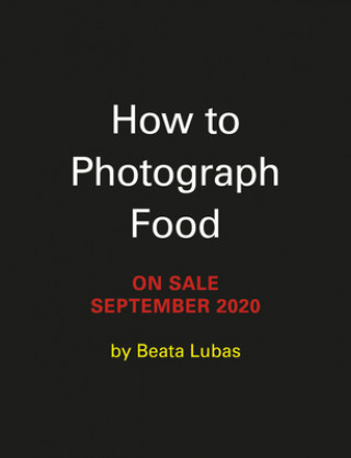Könyv How to Photograph Food 