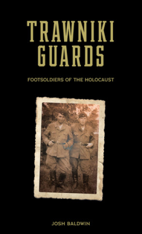 Kniha Trawniki Guards: Foot Soldiers of the Holocaust 