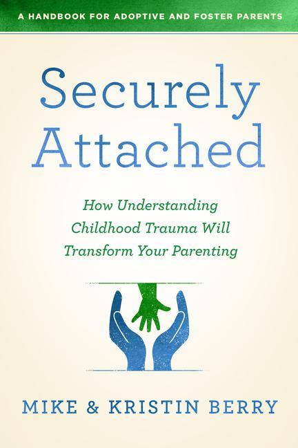 Книга Securely Attached: How Understanding Childhood Trauma Will Transform Your Parenting- Mike Berry