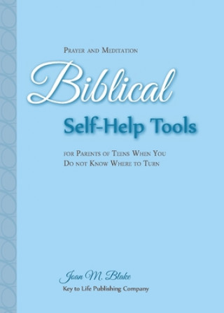 Kniha Prayer and Meditation: Biblical Self-Help Tools for Parents of Teens When You Do Not Know Where to Turn 